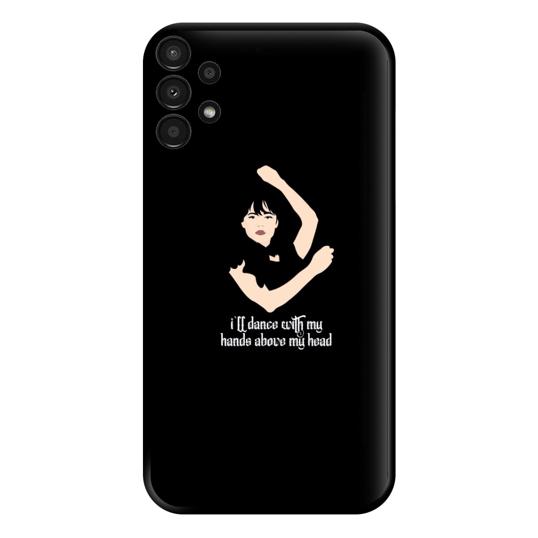 I'll Dance With My Hands Above My Head Wednesday Phone Case for Galaxy A13