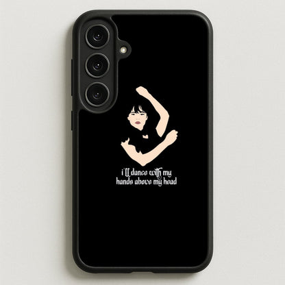 I'll Dance With My Hands Above My Head Wednesday Phone Case for Galaxy S25FE