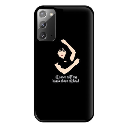 I'll Dance With My Hands Above My Head Wednesday Phone Case for Galaxy Note 20 Ultra