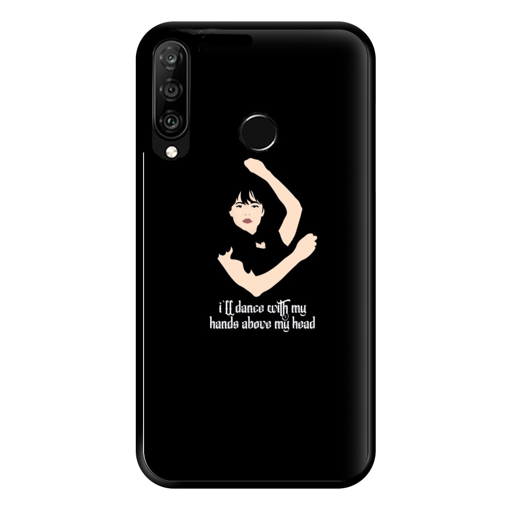 I'll Dance With My Hands Above My Head Wednesday Phone Case for Huawei P30 Lite