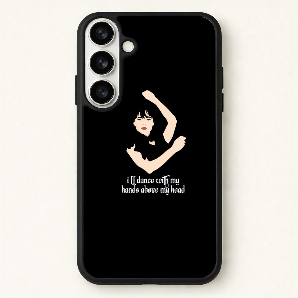 I'll Dance With My Hands Above My Head Wednesday Phone Case for Galaxy S26