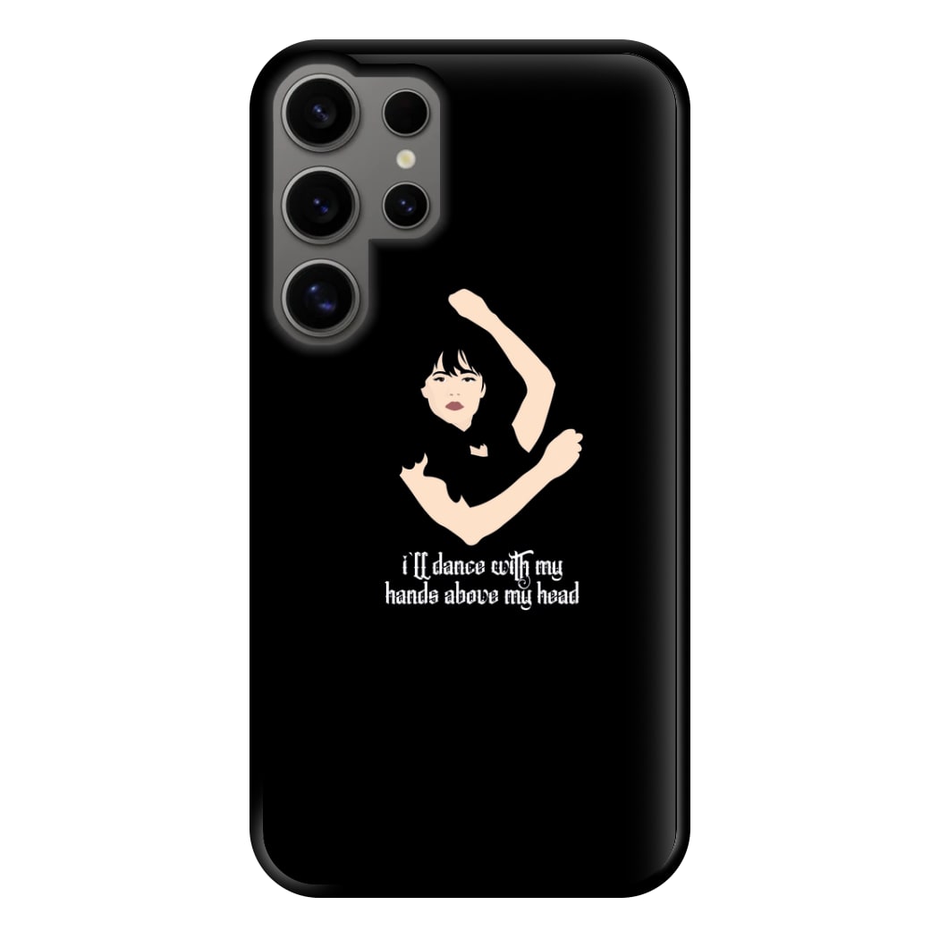 I'll Dance With My Hands Above My Head Wednesday Phone Case for Galaxy S24 Ultra