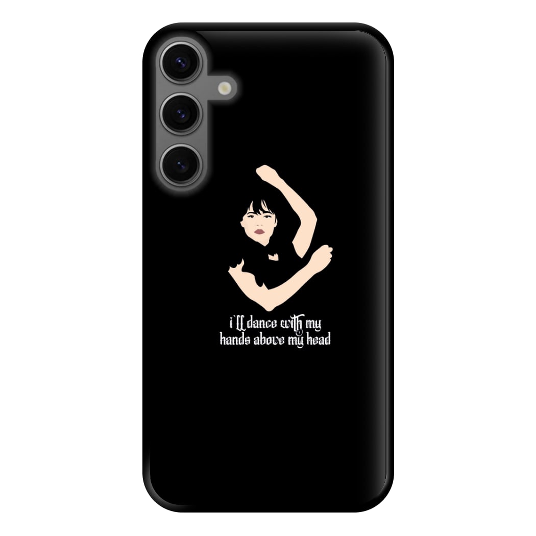 I'll Dance With My Hands Above My Head Wednesday Phone Case for Galaxy S23FE