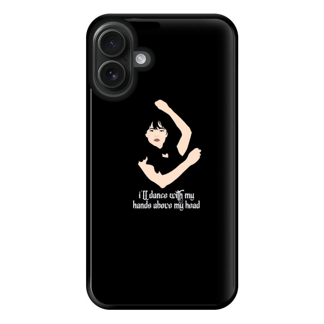 I'll Dance With My Hands Above My Head Wednesday Phone Case for iPhone 16 Plus