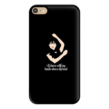 I'll Dance With My Hands Above My Head Wednesday Phone Case for iPhone 6 Plus / 7 Plus / 8 Plus