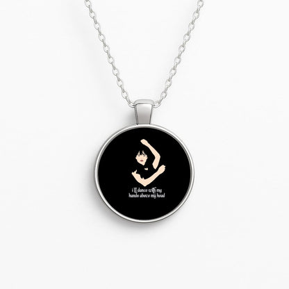 I'll Dance With My Hands Above My Head Wednesday Circle Necklace