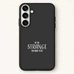 Be The Strange You Want To Be Phone Case for Galaxy S26 Plus