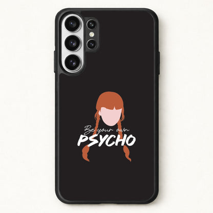 Be Your Own Psycho Phone Case for Galaxy S26 Ultra
