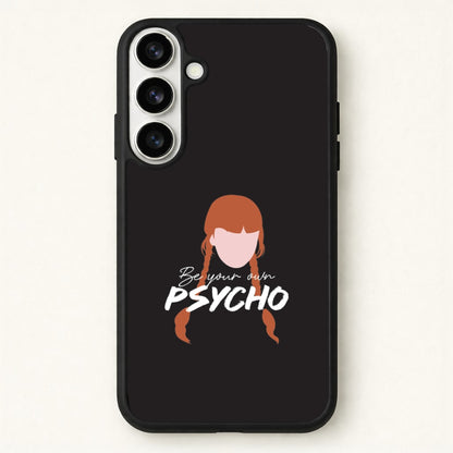 Be Your Own Psycho Phone Case for Galaxy S26 Plus