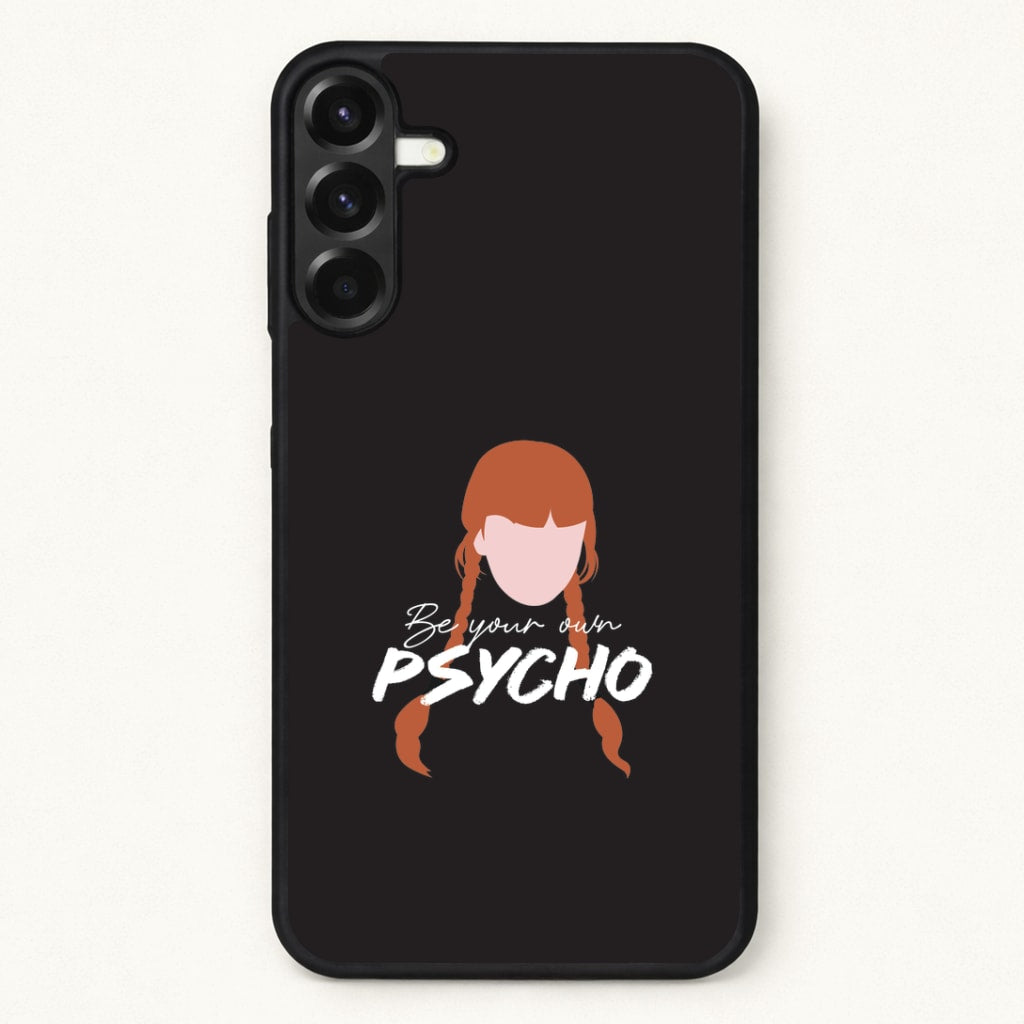 Be Your Own Psycho Phone Case for Galaxy A37