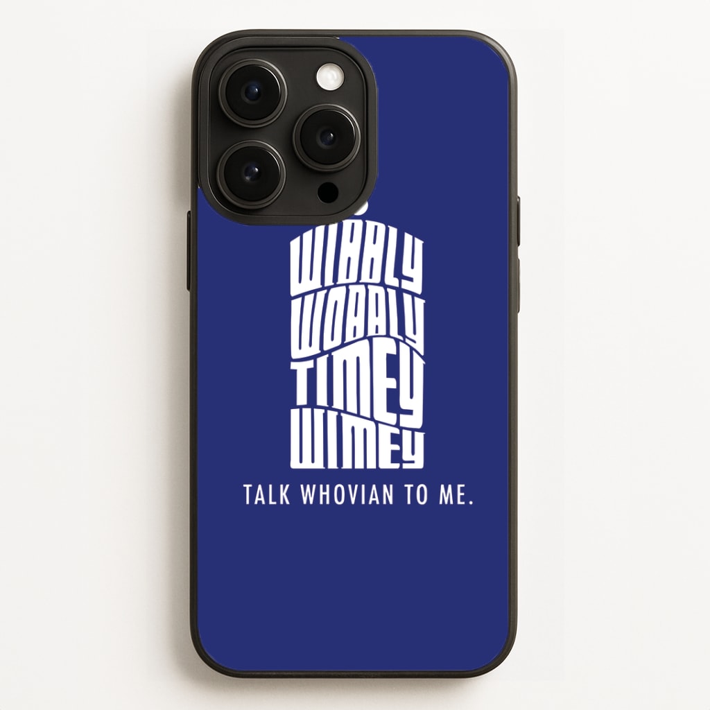 Talk Whovian To Me Phone Case