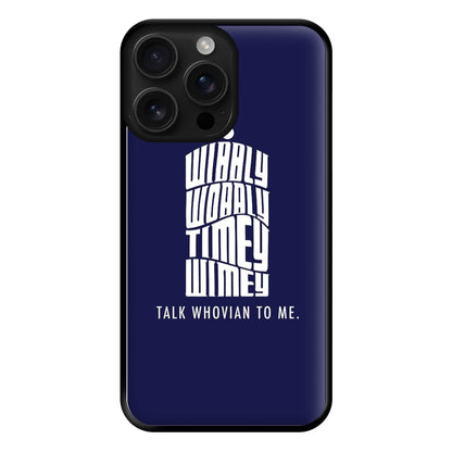 Talk Whovian To Me Phone Case for iPhone 16 Pro Max