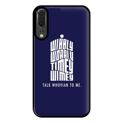 Talk Whovian To Me Phone Case for Huawei P20