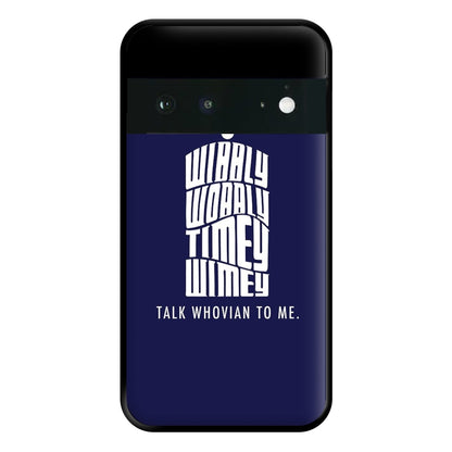 Talk Whovian To Me Phone Case for Google Pixel 6a