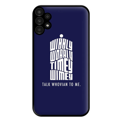 Talk Whovian To Me Phone Case for Galaxy A13