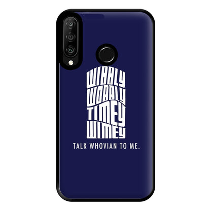 Talk Whovian To Me Phone Case for Huawei P30 Lite