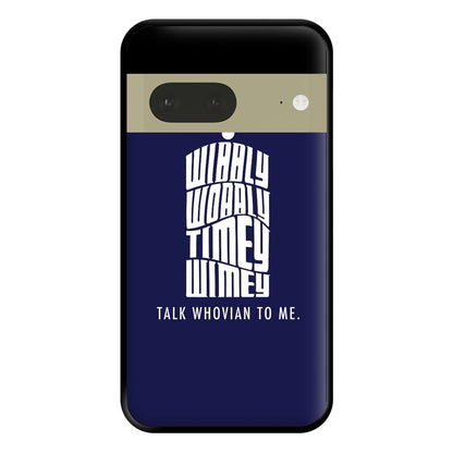 Talk Whovian To Me Phone Case for Google Pixel 7a