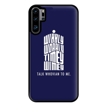 Talk Whovian To Me Phone Case for Huawei P30 Pro