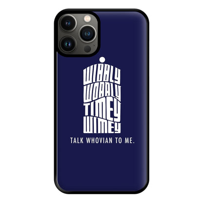 Talk Whovian To Me Phone Case for iPhone 11 Pro Max