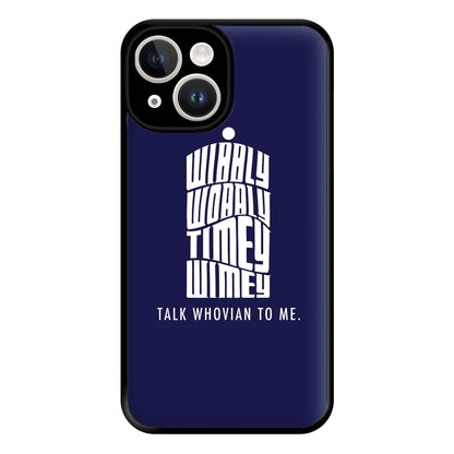 Talk Whovian To Me Phone Case for iPhone 14