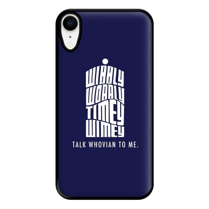 Talk Whovian To Me Phone Case for iPhone XR