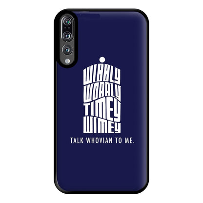 Talk Whovian To Me Phone Case for Huawei P20 Pro