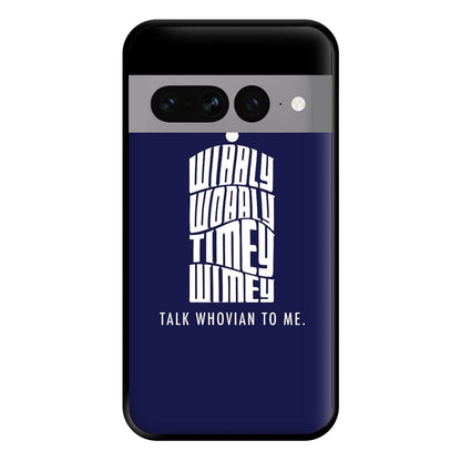 Talk Whovian To Me Phone Case for Google Pixel 7 Pro