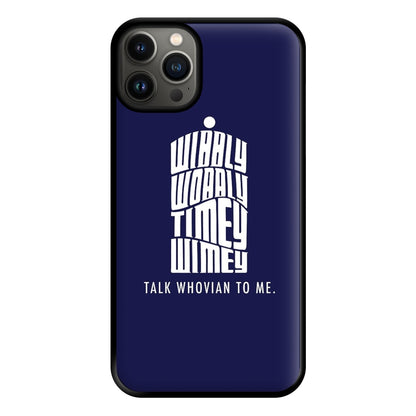 Talk Whovian To Me Phone Case for iPhone 13