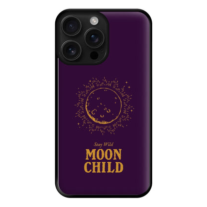 Stay Wild, Moon Child Phone Case for iPhone 16 Pro Max
