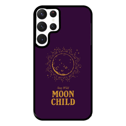 Stay Wild, Moon Child Phone Case for Galaxy S22 Ultra