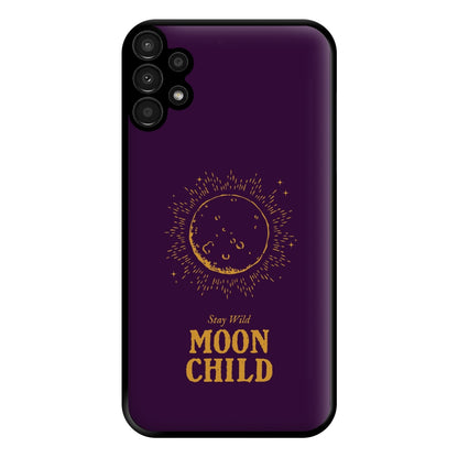 Stay Wild, Moon Child Phone Case for Galaxy A13