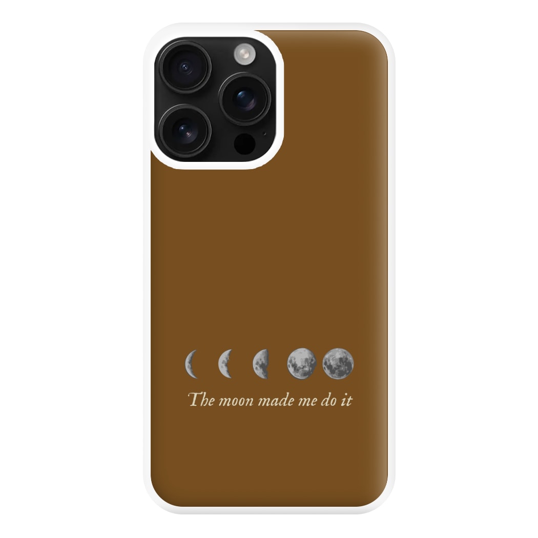 The Moon Made Me Do It Phone Case