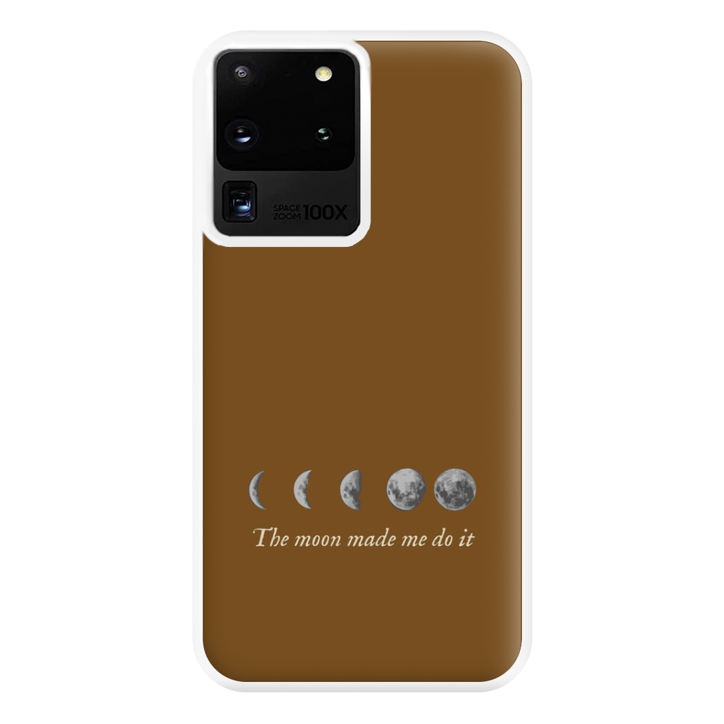 The Moon Made Me Do It Phone Case for Galaxy S20 Ultra