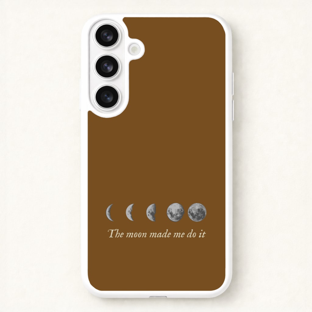 The Moon Made Me Do It Phone Case for Galaxy S26