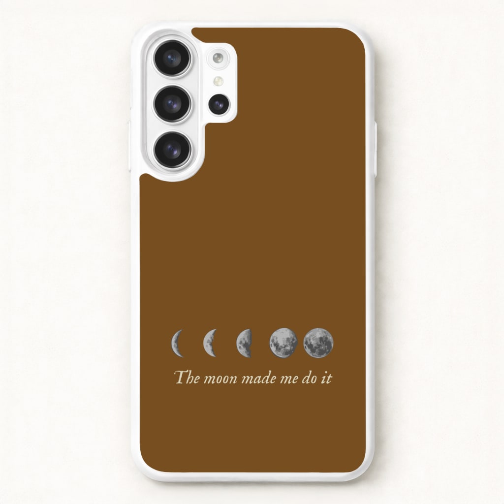 The Moon Made Me Do It Phone Case for Galaxy S26 Ultra