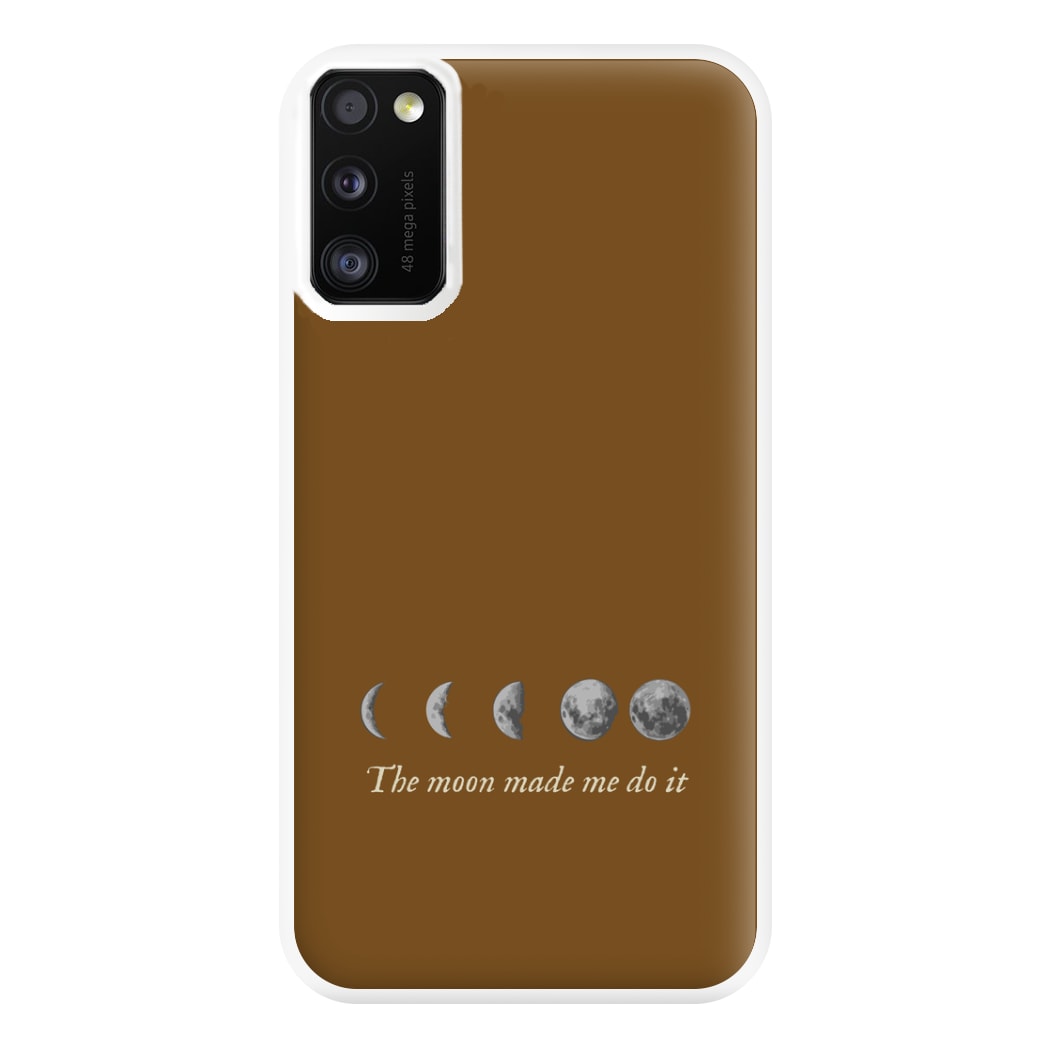 The Moon Made Me Do It Phone Case for Galaxy A41