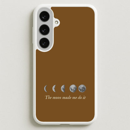 The Moon Made Me Do It Phone Case for Galaxy S25FE