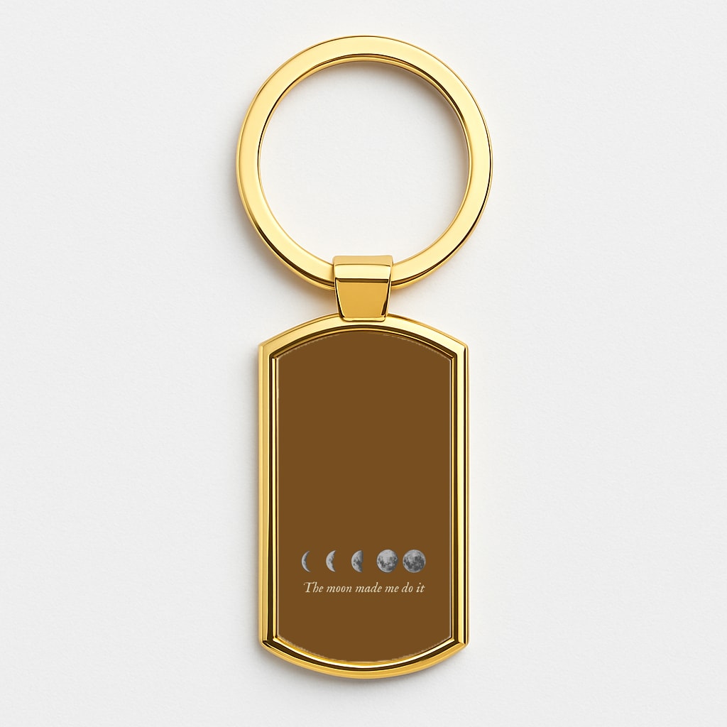 The Moon Made Me Do It Gold Keyring