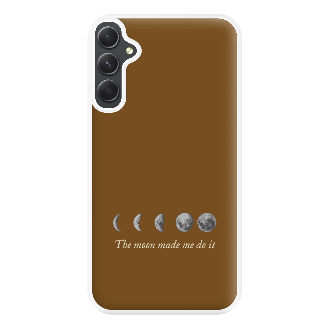 The Moon Made Me Do It Phone Case for Galaxy A34