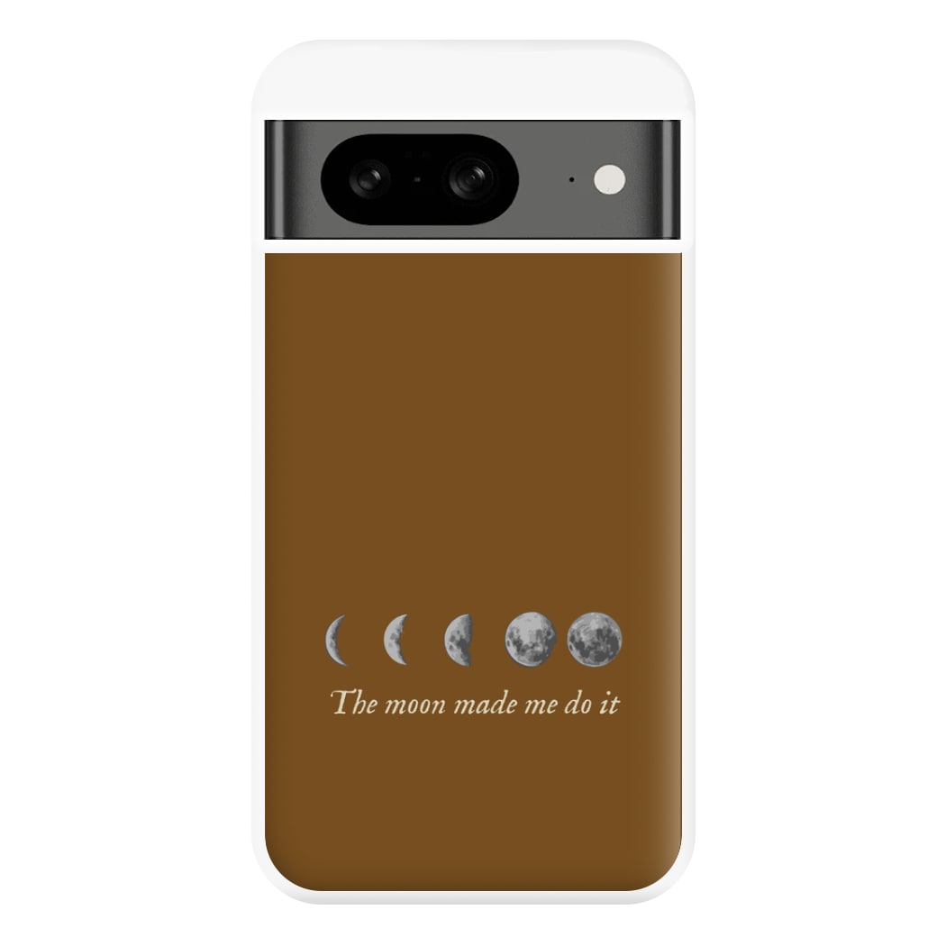 The Moon Made Me Do It Phone Case for Google Pixel 8