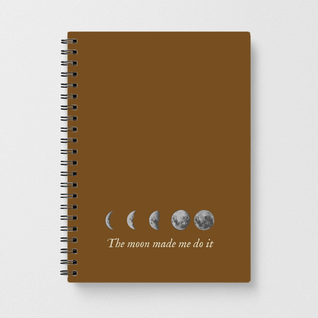 The Moon Made Me Do It Notebook