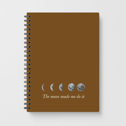 The Moon Made Me Do It Notebook
