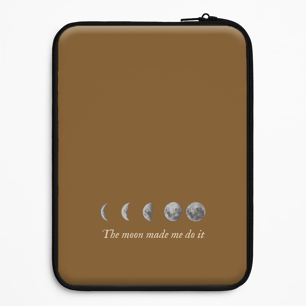 The Moon Made Me Do It Laptop Sleeve