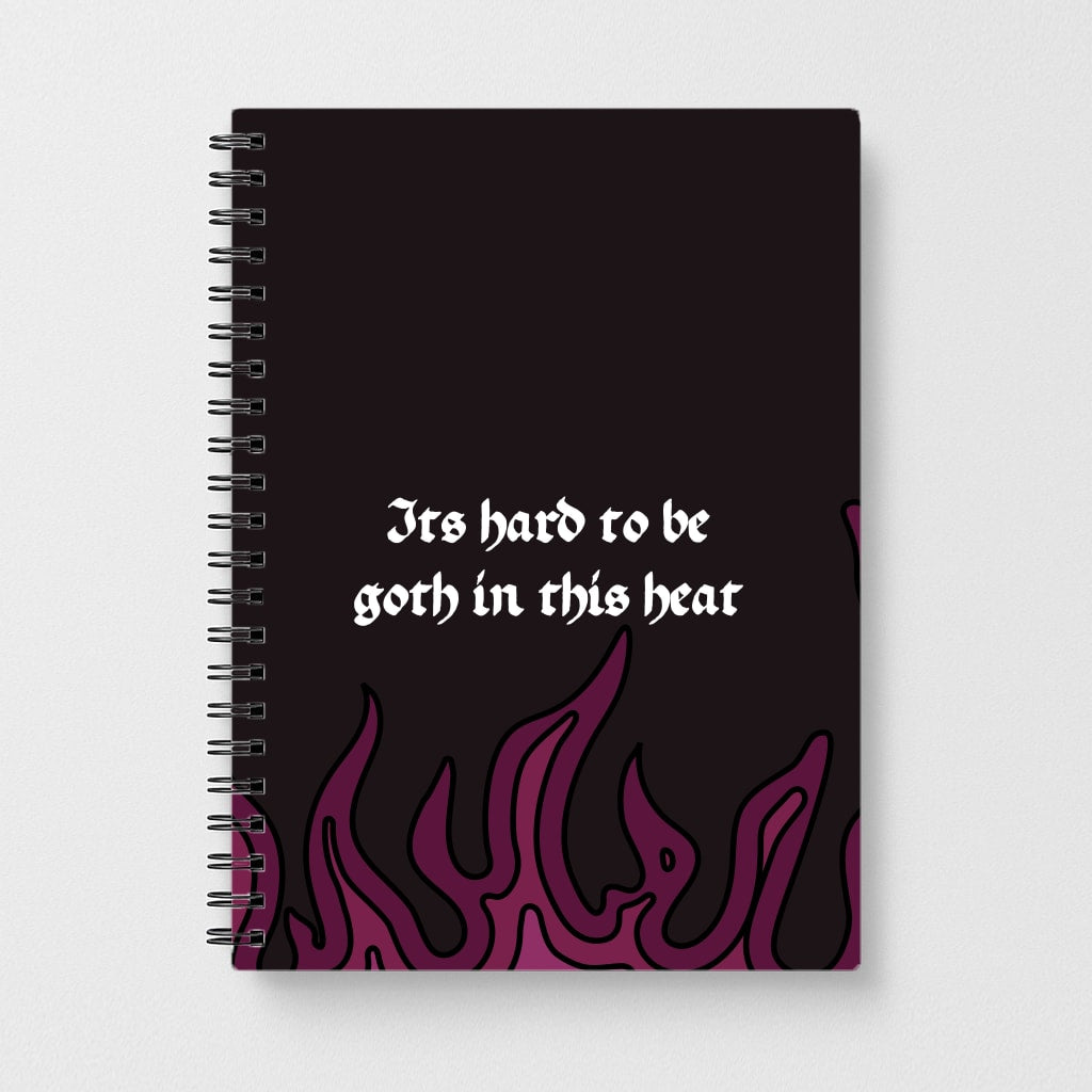 It's Hard To Be Goth In This Heat Notebook