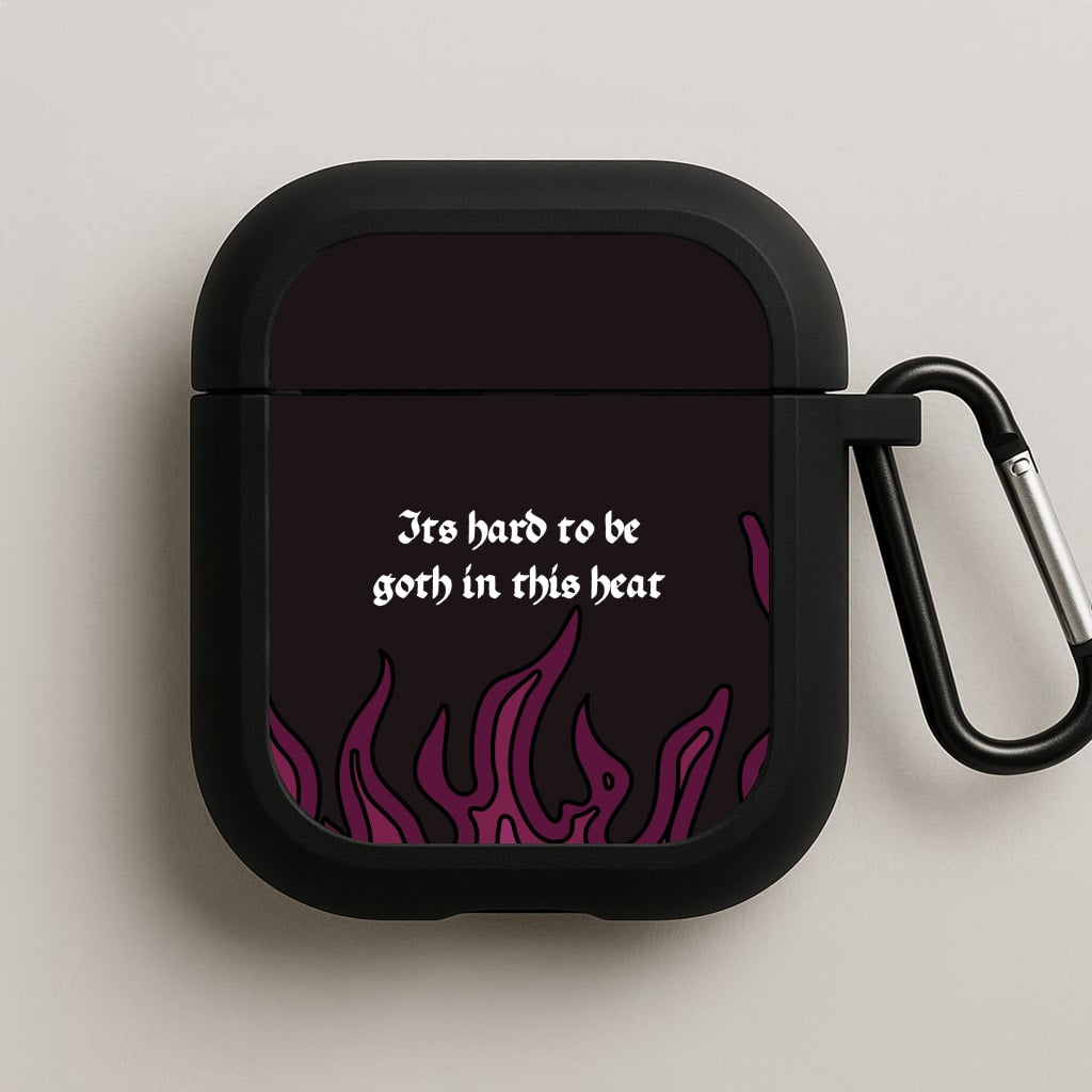 It's Hard To Be Goth In This Heat AirPods Case