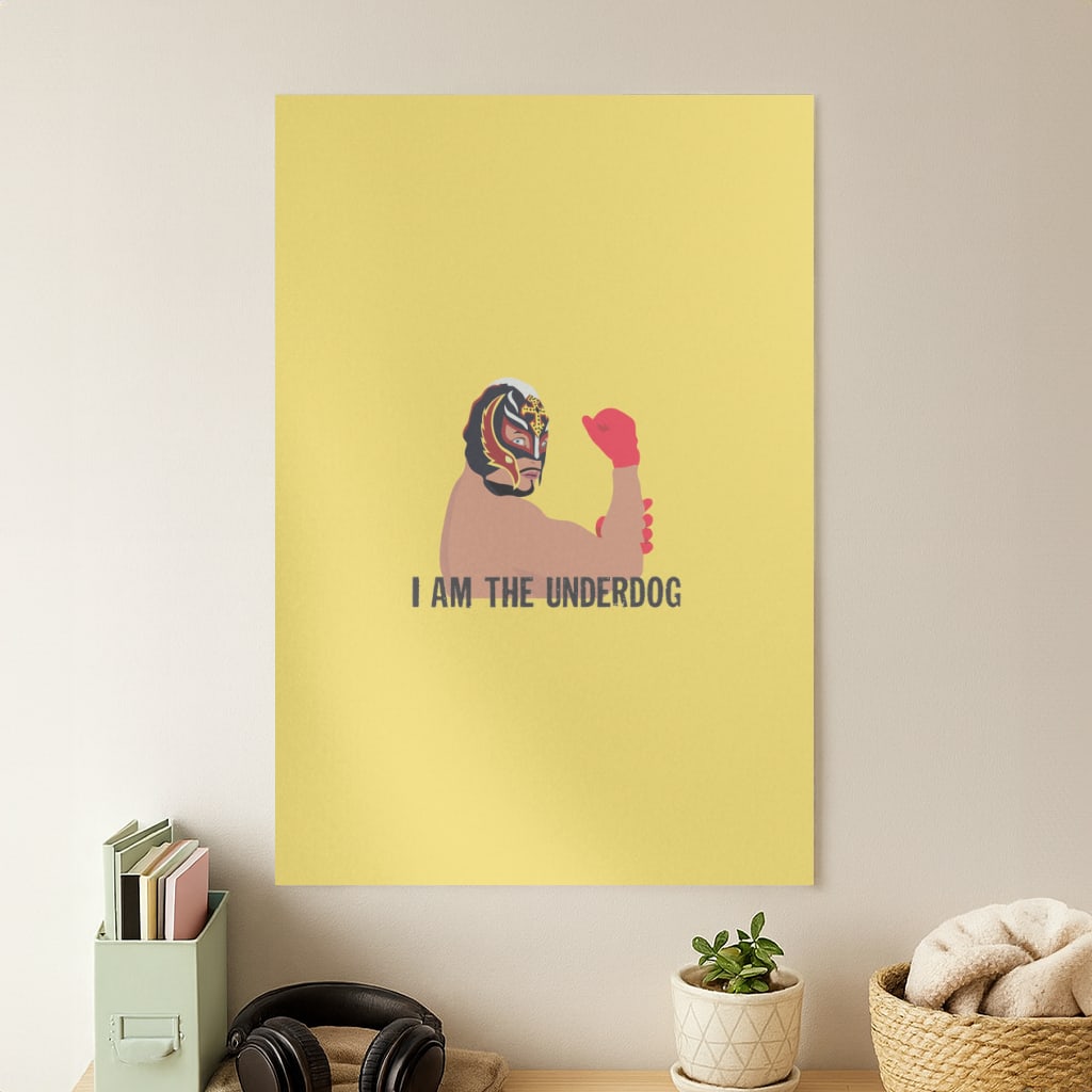 I am the underdog - WWE Poster