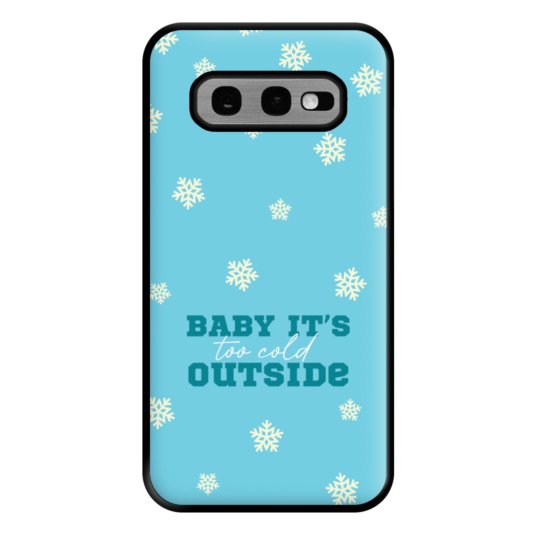 Baby It's Too Cold Outside Phone Case for Galaxy S10e