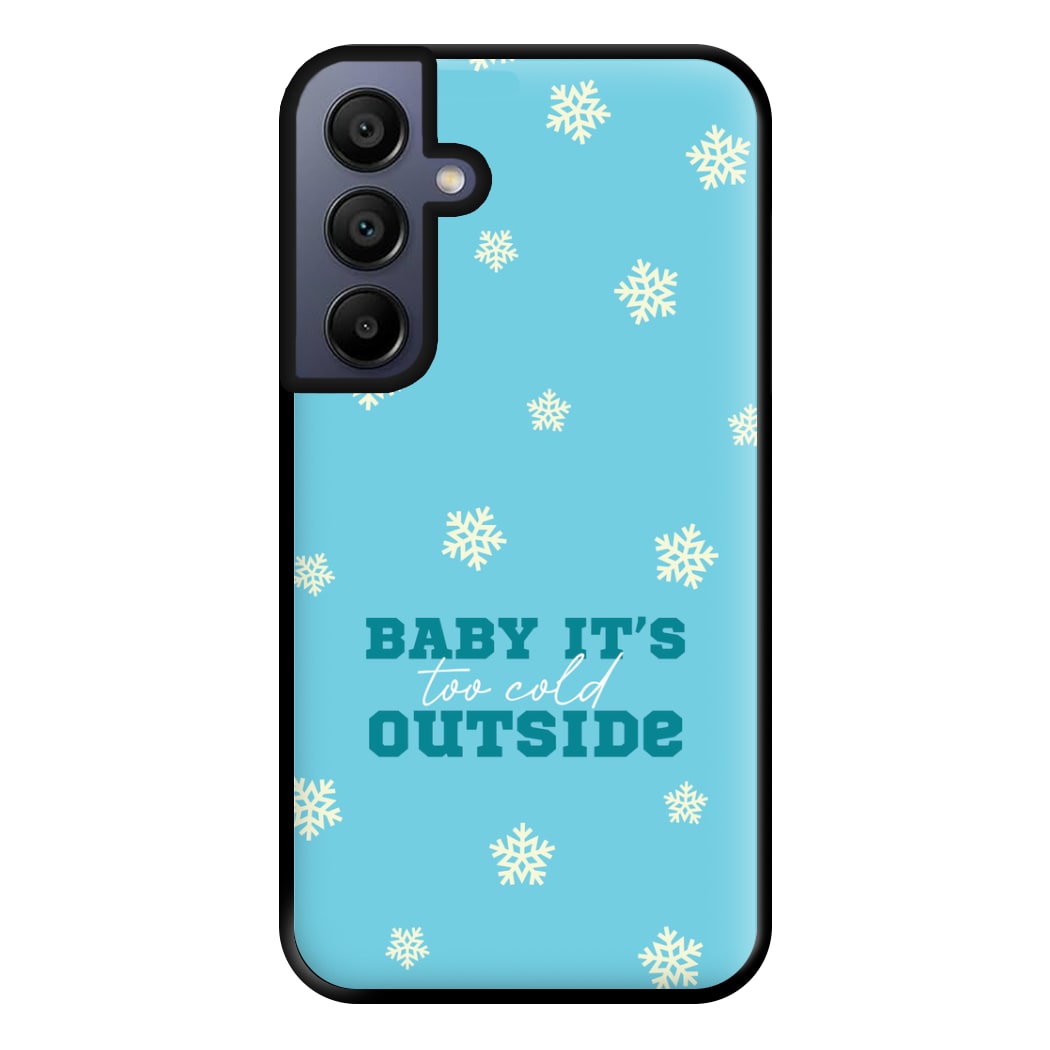 Baby It's Too Cold Outside Phone Case for Galaxy A15