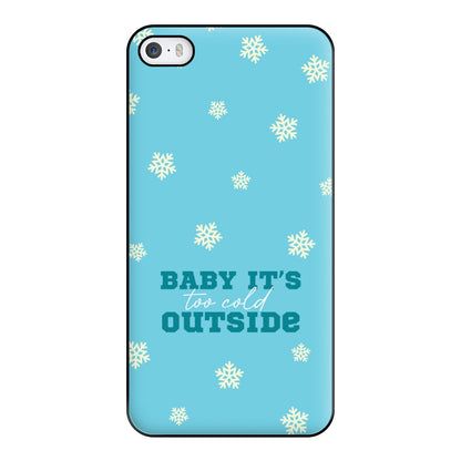 Baby It's Too Cold Outside Phone Case for iPhone 5 / 5s / SE 2016