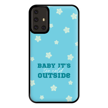 Baby It's Too Cold Outside Phone Case for Galaxy A71